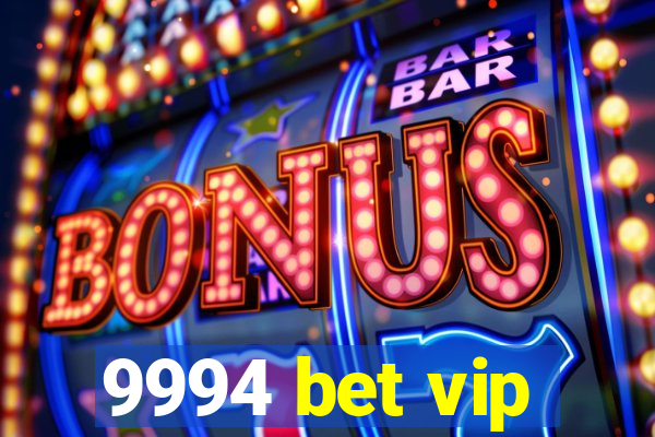 9994 bet vip